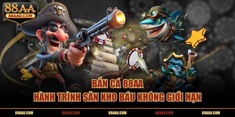 Bắn cá 88AA - Hành trình săn kho báu không giới hạn
