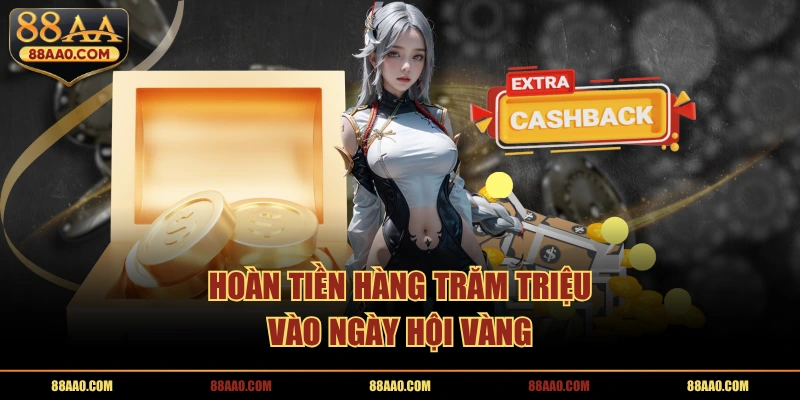 Hoàn tiền hàng trăm triệu vào ngày hội vàng